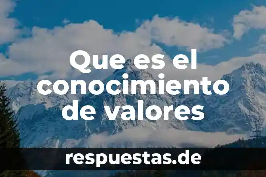 Que es conocimiento inferido 3 Que es el conocimiento de valores