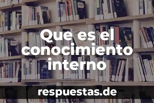 Qué es un diálogo interno 7 Que es el conocimiento interno