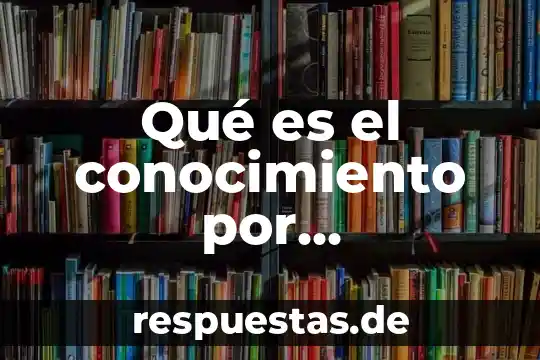 Que es el conocimiento entre miembros 7 Qué es el conocimiento por razonamiento