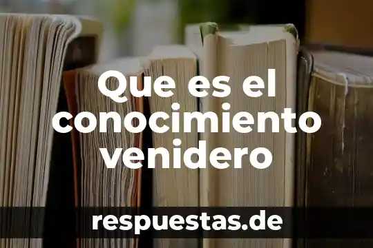 Que es el conocimiento entre miembros 5 Que es el conocimiento venidero