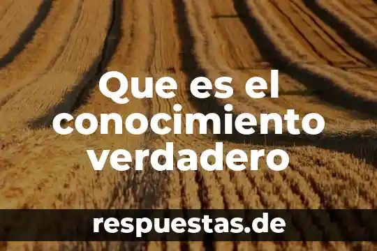 Conocimiento libido que es 6 Que es el conocimiento verdadero