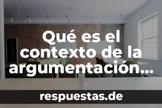 Qué es el contexto de la argumentación ejemplos