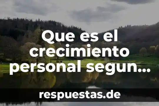 Que es un crecimiento poblacional y sus tipos 3 Que es el crecimiento personal segun autores