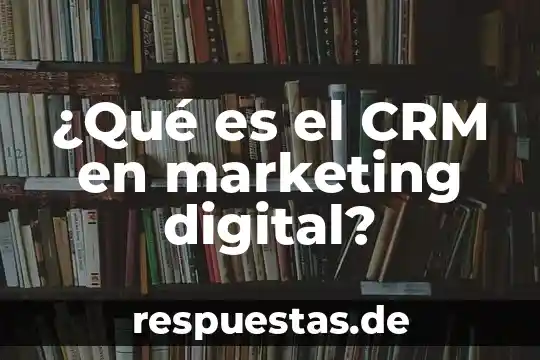 Qué es la huella de identidad digital 4 ¿Qué es el CRM en marketing digital?
