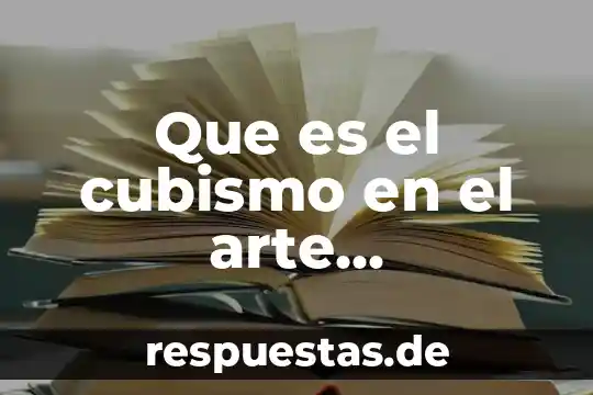Qué es el arte contemporáneo y ejemplos 8 Que es el cubismo en el arte contemporaneo