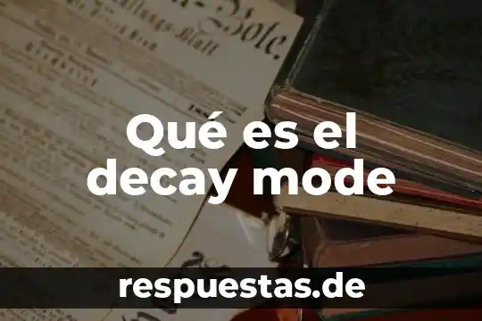 Windowed mode que es 8 Qué es el decay mode