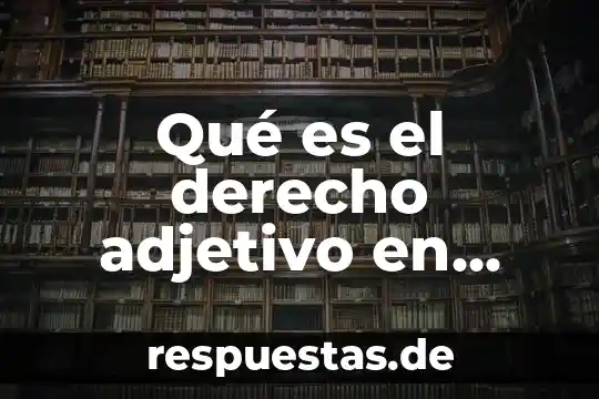 Que es derecho adjetivo subjetivo y objetivo 4 Qué es el derecho adjetivo en derecho
