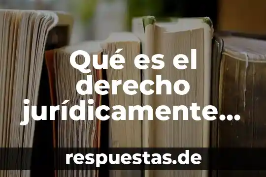Que es el derecho a la libertad de pensamiento 4 Qué es el derecho jurídicamente hablando