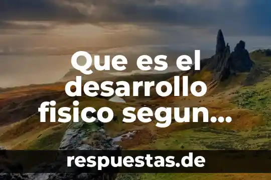 Qué es el desarrollo cognitivo y qué valores adquieres 6 Que es el desarrollo fisico segun deportes