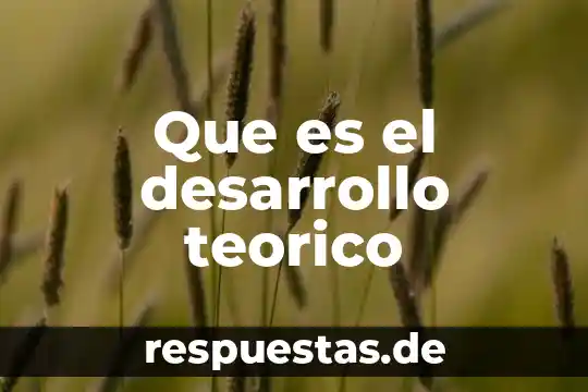 Qué es el marco teórico y cómo desarrollarlo 8 Que es el desarrollo teorico