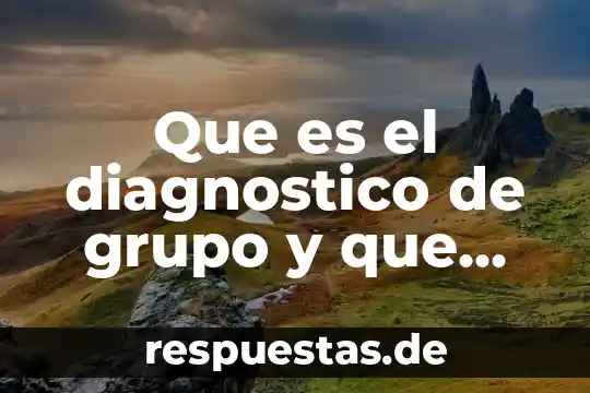 Que es el diagnostico de grupo y que lleva
