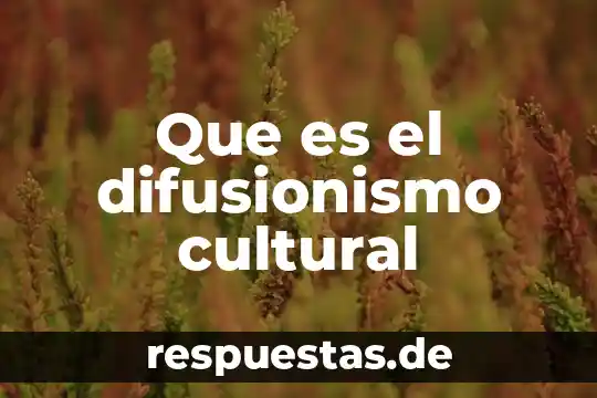 Que es el legado cultural de veracruz 7 Que es el difusionismo cultural