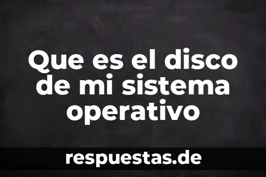 Que es conocimiento operativo de una empresa 4 Que es el disco de mi sistema operativo