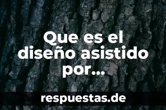 Que es un grafico emplea diseño asistido por computadora 5 Que es el diseño asistido por computadora y su importancia