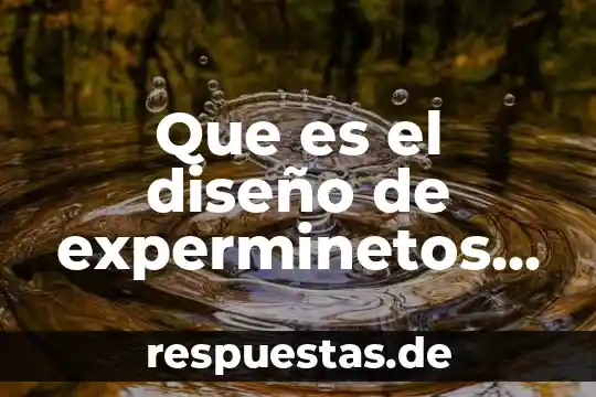 Que es la figura en el diseño 7 Que es el diseño de experminetos y su clasificación