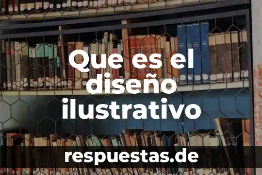 Que es un diseño idealizado 4 Que es el diseño ilustrativo