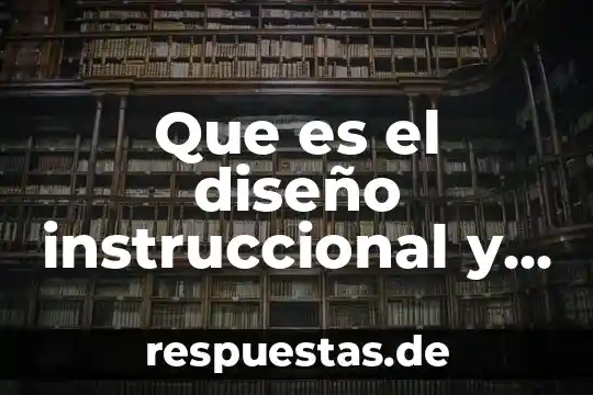 Materiales didácticos gráficos qué es 4 Que es el diseño instruccional y sus fundamentos teóricos didácticos