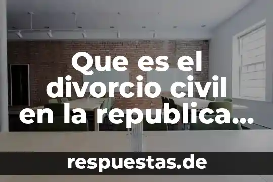 Que es el divorcio civil en la republica mexicana