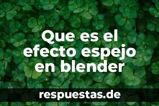 Que es un efecto bactericida 7 Que es el efecto espejo en blender