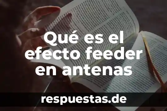 Qué es el efecto feeder en antenas