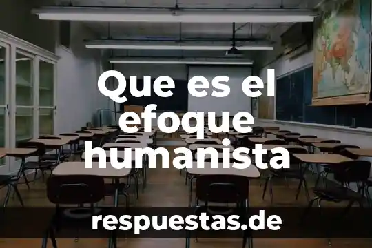 Que es ser hombre humanista 4 Que es el efoque humanista
