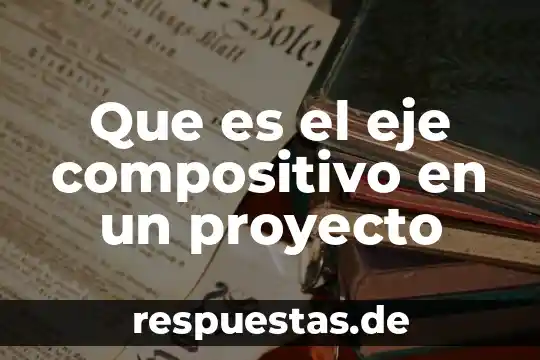 Que es el nombre de una empresa secretaria de economia 8 Que es el eje compositivo en un proyecto
