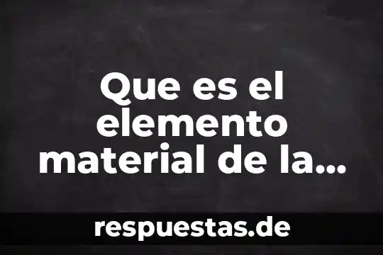 Que es elemento dom js 7 Que es el elemento material de la ley