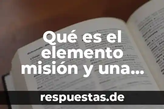 Que es el elemento material de la ley 8 Qué es el elemento misión y una visión
