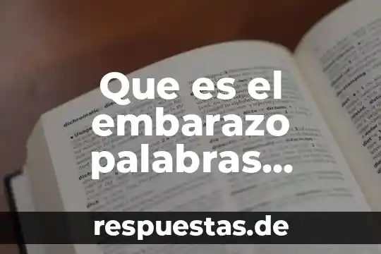 Que es el embarazo palabras bonitas