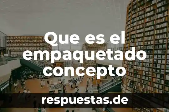 Qué es el retrato concepto 7 Que es el empaquetado concepto