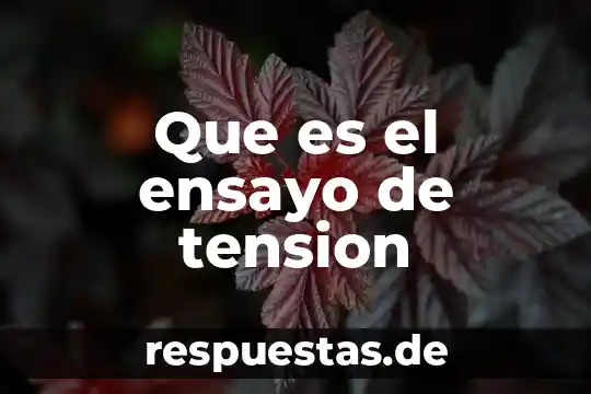 Qué es tensión superficial resumen 3 Que es el ensayo de tension
