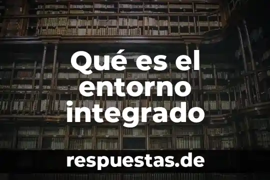 Que es el entorno de desarrollo dispositivos moviles 5 Qué es el entorno integrado
