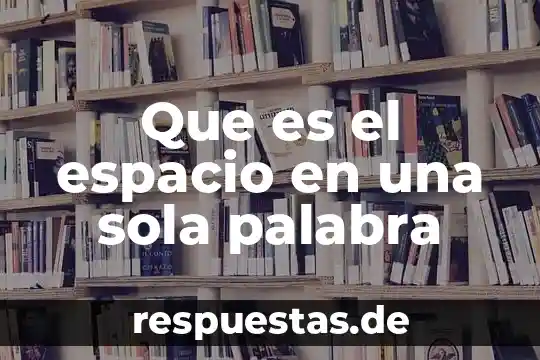 Que es contextocual es el espacio de la verdad sospechosa 6 Que es el espacio en una sola palabra