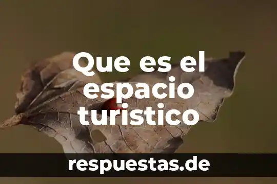 Que es la contaminacion del espacio 3 Que es el espacio turistico