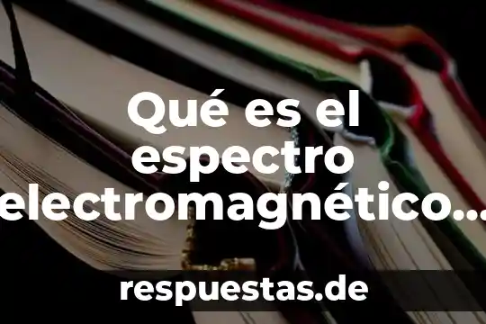 Qué es un compuesto y fórmula química 8 Qué es el espectro electromagnético en química