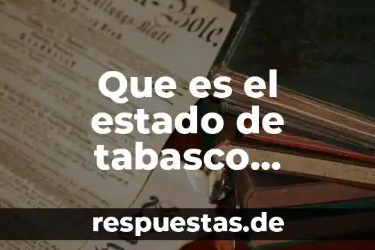 Que es crisis politica historia 3 Que es el estado de tabasco politica
