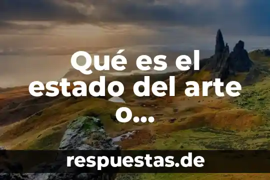 Diccionario de teoría del estado que es extranjeros 7 Qué es el estado del arte o fundamentación