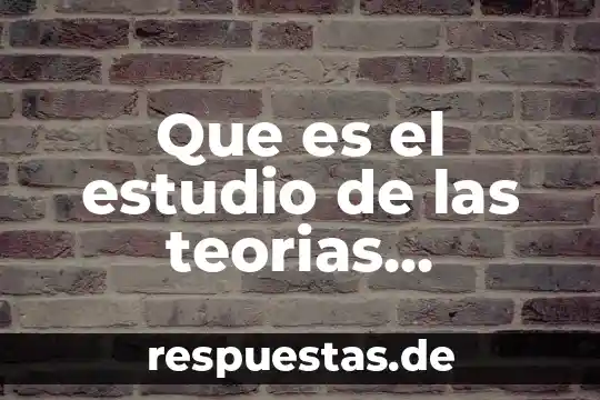 Qué teorías educativas exponen que es benéfico el trabajo colaborativo 5 Que es el estudio de las teorias sociologicas