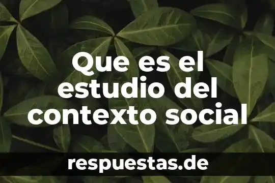 Que es el estudio del contexto social