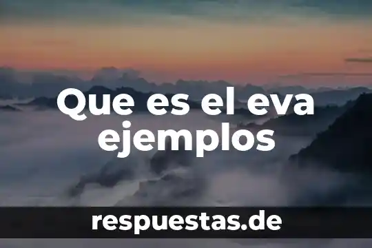 Que es el eva ejemplos