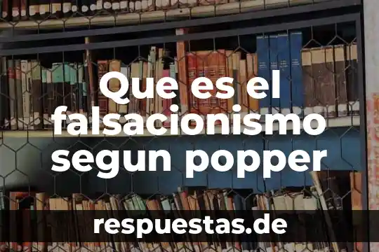 Que es razonamiento segun autores 4 Que es el falsacionismo segun popper