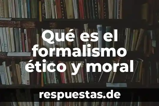 Definir que es un dilema etico 5 Qué es el formalismo ético y moral