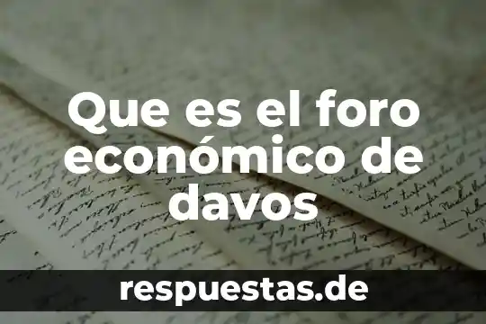 Que es un argumento economico 5 Que es el foro económico de davos