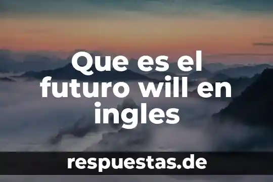 Que es el futuro will en ingles