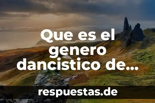 Que es el genero dancistico de las danzas modernas