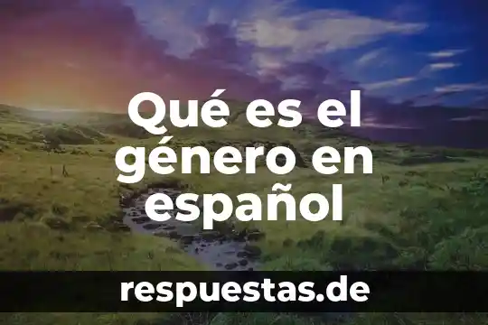 Significado que es moons en español 8 Qué es el género en español