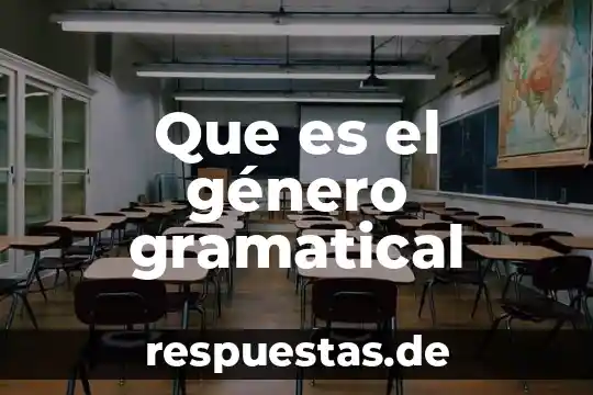 Qué es el género dr 5 Que es el género gramatical