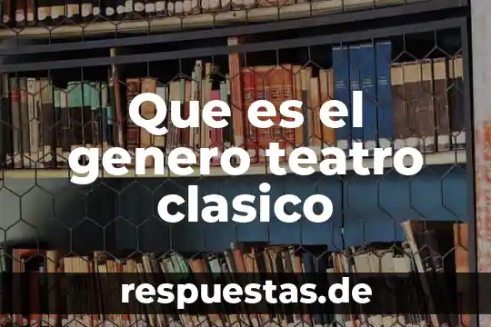 Por que es importante elena garro para el teatro mexicano 3 Que es el genero teatro clasico