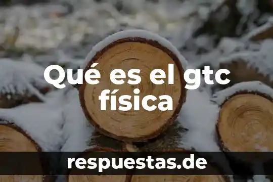Qué es movimiento en física 3 Qué es el gtc física