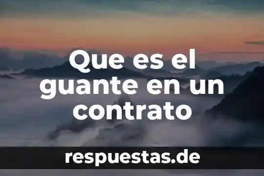 Que es el contrato telefonico 3 Que es el guante en un contrato